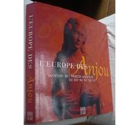 L'Europe des Anjou : Aventure des princes angevins du XIIe au Xve siècle