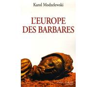 L'europe Des Barbares - Germains Et Slaves Face Aux Héritiers De Rome