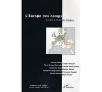 L'Europe des camps Claire Rodier (Auteur), Nicolas Fisher (Auteur), Francesco Ragazzi (Auteur), Abdelkrim Belguendouz (Auteur), Catherine Teule (Auteur), Antonia Garcia Castro (Auteur), Pierre Arnaud 
