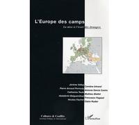 L'Europe des camps Claire Rodier (Auteur), Nicolas Fisher (Auteur), Francesco Ragazzi (Auteur), Abdelkrim Belguendouz (Auteur), Catherine Teule (Auteur), Antonia Garcia Castro (Auteur), Pierre Arnaud 