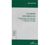 L'Europe des drogues L'apprentissage de la réduction des risques aux Pays-Bas, en France et en Italie - Aline Grange - L'harmattan - broché - Essai