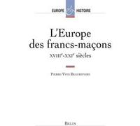 L'europe Des Francs-Maçons Xviiième-Xxième Siècles