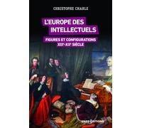 L'Europe des intellectuels - Figures et configurations XIXe-XXe siècles
