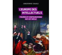 L'europe Des Intellectuels Xixe-Xxe Siècles - Figures Et Configurations