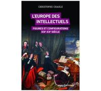 L'europe Des Intellectuels Xixe-Xxe Siècles - Figures Et Configurations