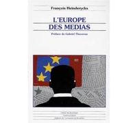 L'Europe des médias François Heinderyckx (Auteur)