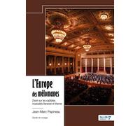 L'Europe des mélomanes Zoom sur les capitales musicales Varsovie et Vienne - Jean-Marc Papineau - Nombre 7 - relié - Guide
