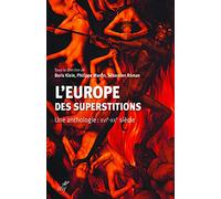 L'Europe des superstitions - Une anthologie : XVIe-XXe siècle