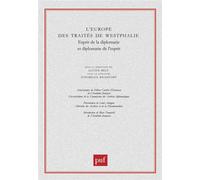 L'Europe des traités de Westphalie Esprit de la diplomatie et diplomatie de l'esprit - Lucien Bély - Puf - broché - Essai