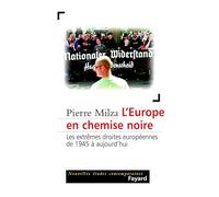 L'Europe en chemise noire - Les extrêmes droites européennes de 1945 à aujourd'hui