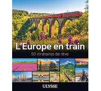 Collectif Ulysse – L'Europe en train – 50 itinéraires de rêve – Broché