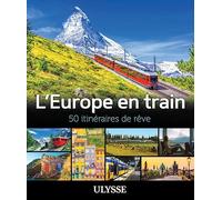 L'Europe en train - 50 itinéraires de rêve