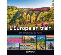 L'Europe en train - 50 Itinéraires de rêve - Collectif Ulysse - Ulysse Guide De Voyage - broché - Beau livre