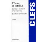 L'europe en transition. l'esquisse du nouvel ordre européen - 2ème édition - l'esquisse du nouvel ordre européen - Guilhaudis j.-f. - Montchrestien - Livre