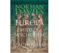 L'Europe. Entre l'Est et l'Ouest - Norman Davies (Buch auf Polnisch)