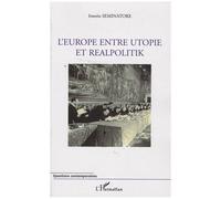 L'Europe entre utopie et realpolitik - Irnério Seminatore - L'harmattan - broché - Essai