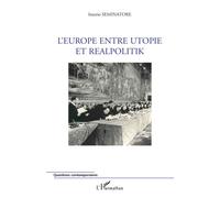 L'Europe entre utopie et realpolitik - Irnério Seminatore - L'harmattan - broché - Essai