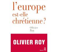 L'Europe est-elle chrétienne ? - Olivier Roy - Seuil - broché - Essai