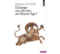 L'Europe est-elle née au Moyen-Age ?