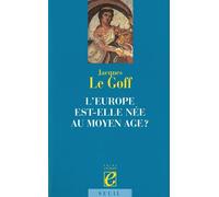 L'Europe est-elle née au Moyen Age ? - Jacques Le Goff - Seuil - broché - Etude