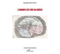L'Europe est née en Grèce - Danielle Jouanna - L'harmattan - broché - Essai