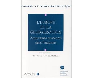 L'Europe et la globalisation. Acquisitions et accords dans l'industrie