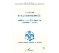 L'Europe et la méditerranée: intégration économique et libre-échange Maurice Catin (Auteur), Henri Regnault (Auteur), Gilbert Benhayoun (Auteur)