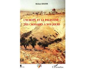 L'europe et la palestine : des croisades a nos jours - Bichara Khader - L'harmattan - broché - Livre