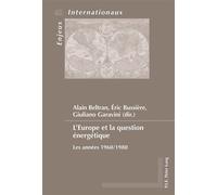 L'Europe et la question énergétique Les années 1960 1980 - Alain Beltran - Peter Lang - broché - Essai