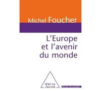 L'Europe et l'avenir du monde - Michel Foucher - Odile Jacob - broché - Essai