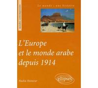 L'Europe et le monde arabe depuis 1914 - Nadia Hamour - Ellipses - broché - Essai