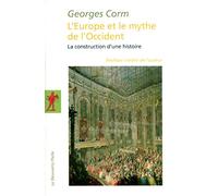 L'Europe et le mythe de l'Occident: La construction d'une histoire