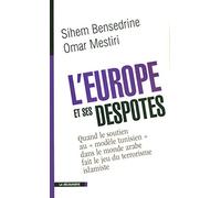 L'Europe et ses despotes: Quand le soutien au « modèle tunisien » dans le monde arabe fait le jeu du terrorisme islamiste