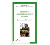 L'Europe et ses représentations du passé Les tourments de la mémoire - Marie-Claude Maurel - L'harmattan - broché - Etude