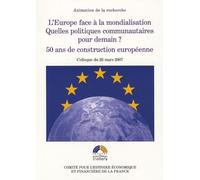 L'europe Face À La Mondialisation - Quelles Politiques Communautaires Pour Demain? 50 Ans De Construction Européenne - Colloque Du 26 Mars 2007