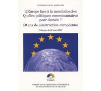 L'europe face à la mondialisation. quelles politiques communautaires pour demain Actes du colloque du 26 mars 2007 organisé par la direction générale du trésor e - Collectif - Igpde Cheff - broché - E