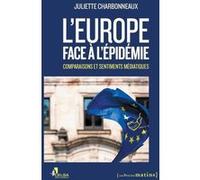 L'Europe face à l'épidémie - Comparaisons et sentiments médiatiques Juliette Charbonneaux (Auteur)
