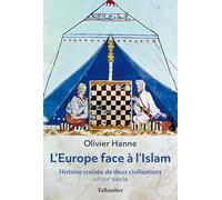 L'Europe face à l'islam: HISTOIRE DE CROISÉES DEUX CIVILISATIONS VIIE-XXE SIÈCLE