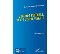 L'Europe fédérale, cette utopie vivante - Domenico Rossetti di Valdalbero - L'harmattan - broché - Etude