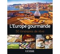 Ulysse – L'Europe gourmande – 50 itinéraires de rêve