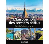 L'Europe hors des sentiers battus - 50 itinéraires de rêve