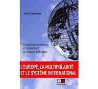 L'europe, la multipolarité et le système international Irnério Seminatore (Auteur)