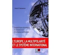 L'europe, la multipolarité et le système international: Le nouvel ordre géopolitique mondial