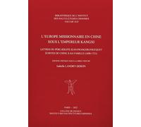 L'europe Missionnaire En Chine Sous L'empereur Kangxi - Lettres Du Père Jésuite Jean-François Foucquet Écrites De Chine À Sa Famille, 1698-1721