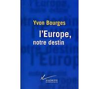 L'Europe, notre destin - Yvon Bourges - Hachette Litterature - broché - Livre