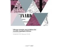 L'Europe orientale, pour la défense des nouvelles républiques d'Orient - Collectif - Hachette Bnf - broché - Livre