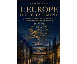 L'Europe ou l'effacement: Manifeste pour une puissance technologique démocratique