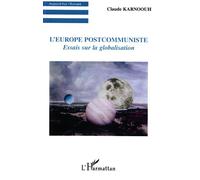 L'Europe postcommuniste Essai sur la globalisation - Claude Karnoouh - L'harmattan - broché - Essai