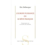 L'Europe puissance ou le rêve français: Chroniques de la guerre des mondes