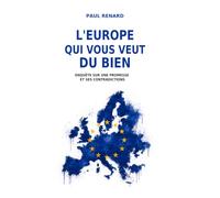 L'Europe qui vous veut du bien: Enquête sur une promesse et ses contradictions